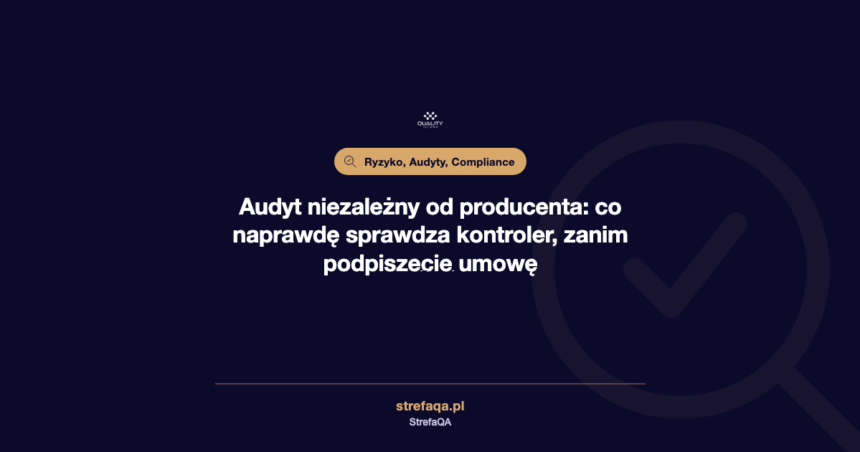 Audyt niezależny od producenta, co sprawdza kontroler przed podpisaniem umowy, Quality Island